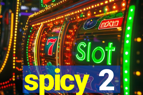 spicy 2